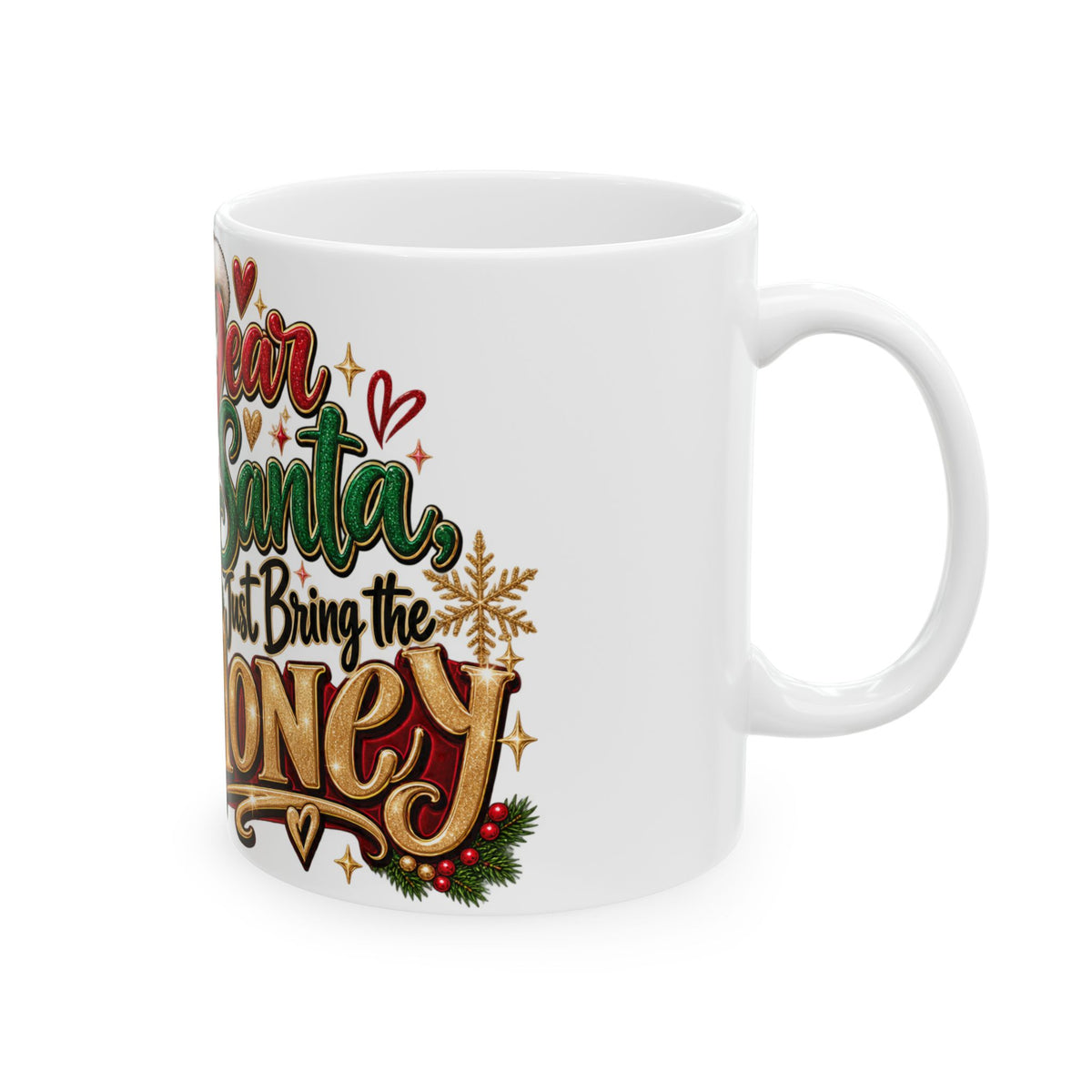 Dear Santa, Just Bring the Money | Funny Christmas Coffee Mug